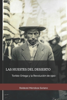 Paperback Las huestes del desierto: Toribio Ortega y la Revolución de 1910 [Spanish] Book