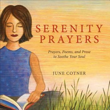 Hardcover Serenity Prayers: Prayers, Poems, and Prose to Soothe Your Soul Book