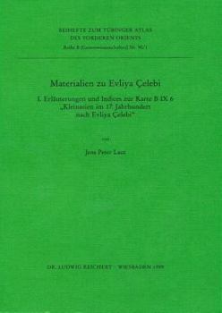Materialien Zu Evliya Celebi I.: Erlauterungen Und Indices Zur Karte B IX 6 Kleinasien Im 17. Jahrhundert Nach Evliya Celebi
