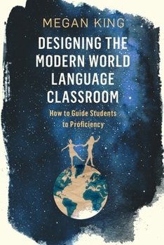 Paperback Designing the Modern World Language Classroom: How to Guide Students to Proficiency Book