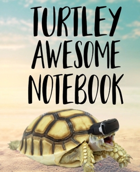 Paperback Turtley Awesome Notebook: Cute Funny Turtle 7.5" X 9.25" - 110 Wide Ruled Pages Book