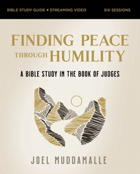 Paperback Finding Peace Through Humility Bible Study Guide Plus Streaming Video: A Bible Study in the Book of Judges Book