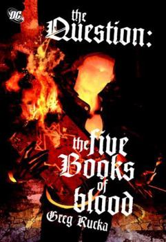 The Question: The Five Books of Blood - Book #1 of the Question by Greg Rucka