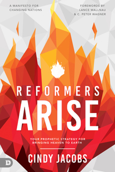Paperback Reformers Arise: Your Prophetic Strategy for Bringing Heaven to Earth Book