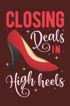 Paperback Closing Deals in High Heels: Lined Journal For Women Realtor and Real Estate Agent Book