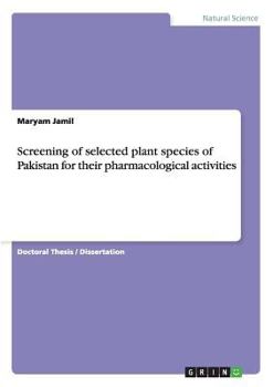 Paperback Screening of selected plant species of Pakistan for their pharmacological activities Book