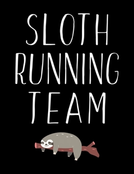 Sloth Running Team: Sloth Running Team Blank Sketchbook to Draw and Paint (110 Empty Pages, 8.5" x 11")