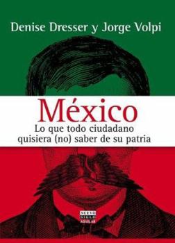 Paperback Mexico. Lo Que Todo Ciudadano Quisiera (No) Saber de Su Patria [Spanish] Book