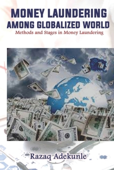 Paperback Money Laundering Among Globalized World: Methods and Stages in Money Laundering Book