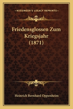 Paperback Friedensglossen Zum Kriegsjahr (1871) [German] Book