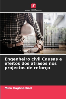 Paperback Engenheiro civil Causas e efeitos dos atrasos nos projectos de reforço [Portuguese] Book