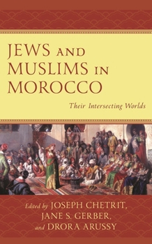 Paperback Jews and Muslims in Morocco: Their Intersecting Worlds Book
