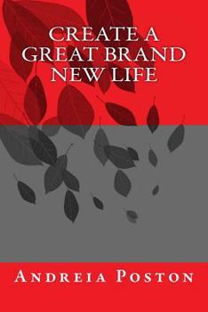 Paperback Create a Great Brand New Life Book