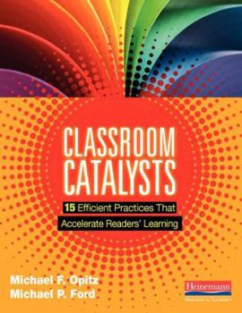 Paperback Classroom Catalysts: 15 Efficient Practices That Accelerate Readers' Learning Book