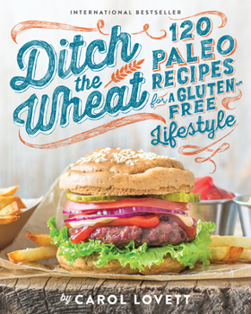 Paperback Ditch the Wheat: 120 Paleo Recipes for a Gluten-Free Lifestyle Book