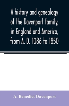 Paperback A history and genealogy of the Davenport family, in England and America, from A. D. 1086 to 1850 Book