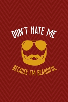 Paperback Don't Hate Me Because I'm Beardiful: All Purpose 6x9 Blank Lined Notebook Journal Way Better Than A Card Trendy Unique Gift Red Zigzag Beards Book