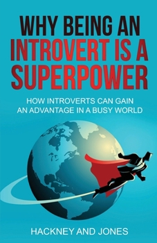 Paperback Why Being An Introvert Is A Superpower: How introverts can gain an advantage in a busy world. Become confident, awakened and start thriving. Learn why Book