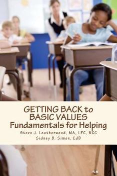 Paperback GETTING BACK to BASIC VALUES: Fundamentals for Helping Book