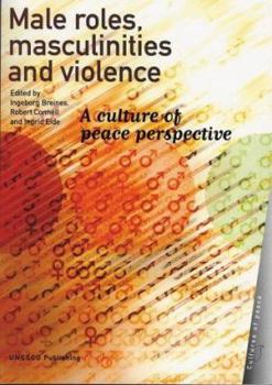 Paperback Male Roles, Masculinities and Violence: A Culture of Peace Perspective (Cultures of Peace) Book