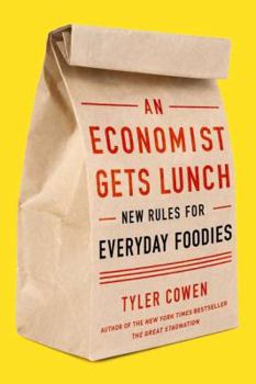 Hardcover An Economist Gets Lunch: New Rules for Everyday Foodies Book