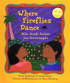 Library Binding Where Fireflies Dance/Ahi Donde Bailan Las Luciernagas [Spanish] Book