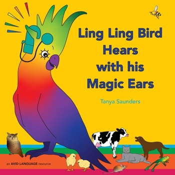 Paperback Ling Ling Bird Hears with his Magic Ears: exploring fun 'learning to listen' sounds for early listeners Book