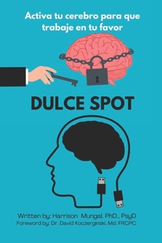 Paperback Dulce Spot: Activa tu cerebro para que trabaje en tu favor [Spanish] Book