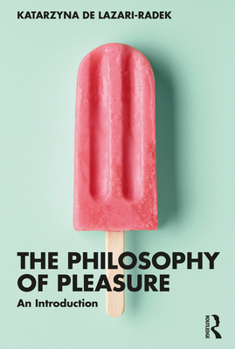 Paperback The Philosophy of Pleasure: An Introduction Book