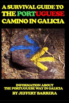 Paperback A Survival Guide to the Portuguese Camino in Galicia: Information about the Portuguese Way in Galicia Book