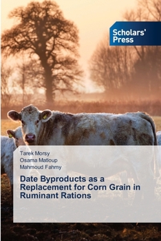 Paperback Date Byproducts as a Replacement for Corn Grain in Ruminant Rations Book