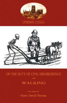 On the Duty of Civil Disobedience; and Walking