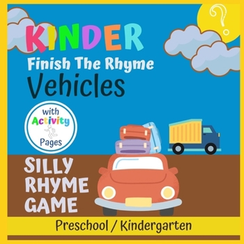 Paperback Kinder Finish The Rhyme - Vehicles: Silly Rhyme Game for Kids Book