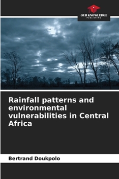 Paperback Rainfall patterns and environmental vulnerabilities in Central Africa Book
