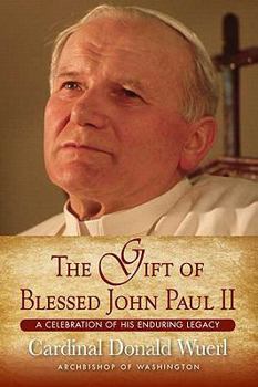 Paperback The Gift of Blessed John Paul II: A Celebration of His Enduring Legacy Book
