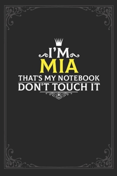 Paperback I'm Mia that's my notebook don't touch it: Lined notebook / Journal Gift, 121 pages Soft Cover, Matte finish / best gift for Mia Book