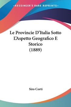 Paperback Le Provincie D'Italia Sotto L'Aspetto Geografico E Storico (1889) [Italian] Book