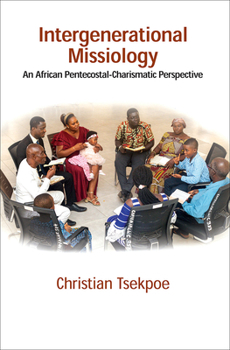 Paperback Intergenerational Missiology: An African Pentecostal-Charismatic Perspective Book