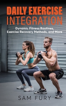 Hardcover Daily Exercise Integration: Dynamic Fitness Routines, Exercise Recovery Methods, and More [Large Print] Book