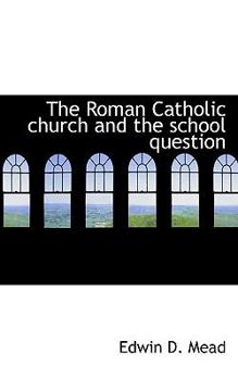 Paperback The Roman Catholic Church and the School Question Book