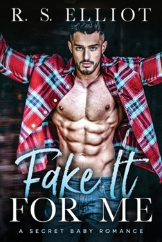 Paperback Fake It For Me: A Grumpy Boss Secret Baby Romance Book