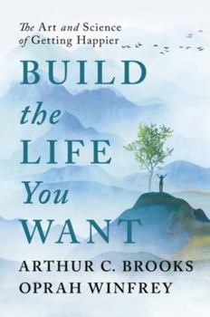 Hardcover Build the Life You Want: The Art and Science of Getting Happier Book