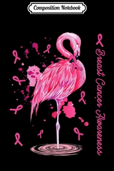 Composition Notebook: Flamingo Pink Ribbon Breast Cancer Awareness Gift  Journal/Notebook Blank Lined Ruled 6x9 100 Pages