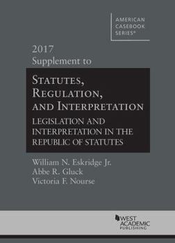 Paperback Statutes, Regulation, and Interpretation, 2017 Supplement (American Casebook Series) Book