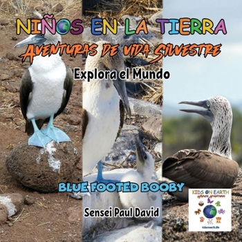 Paperback Nin&#771;os en la Tierra: Aventuras de vida Silvestre - Explora el Mundo Blue Footed Booby - Ecuador [Spanish] Book