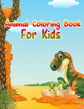 Animal Coloring Book For Kids: Cute Animals: Relaxing Coloring Book for Kids, Cute Horses, Birds, Owls, Elephants, Dogs, Cats, Turtles, Bears, Rabbits, Ages 2-4, 4-8, 8-12,