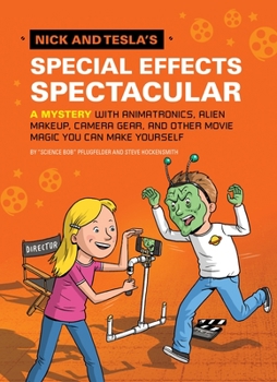 Hardcover Nick and Tesla's Special Effects Spectacular: A Mystery with Animatronics, Alien Makeup, Camera Gear, and Other Movie Magic You Can Make Yourself! Book
