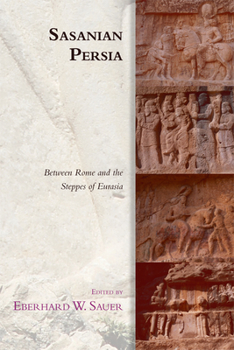 Hardcover Sasanian Persia: Between Rome and the Steppes of Eurasia Book