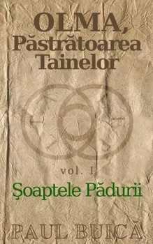 OLMA. Pastratoarea Tainelor: vol. I - Soaptele Padurii (Romanian Edition) (Dhyanna) (Romansch Edition)