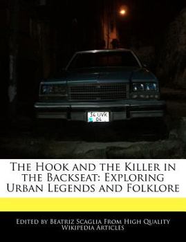 Paperback The Hook and the Killer in the Backseat: Exploring Urban Legends and Folklore Book